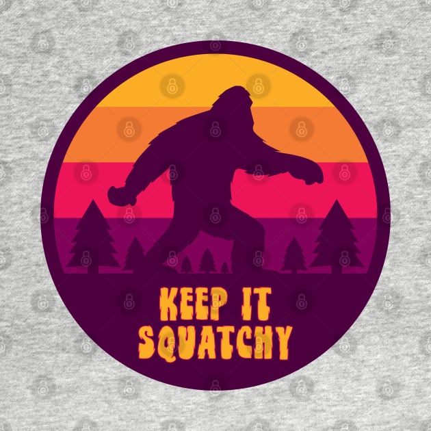 Keep It Squatchy by happysquatch